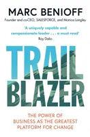 Trailblazer - Sila podnikania ako najväčšia platforma pre zmenu - Trailblazer - The Power of Business as the Greatest Platform for Change