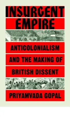 Povstalecká ríša: Antikoloniálny odpor a britský disent - Insurgent Empire: Anticolonial Resistance and British Dissent