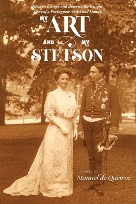 Moje umenie a môj stetson: Medzi Európou a Amerikou, jedinečný príbeh portugalského umelca a dandyho - My Art and My Stetson: Between Europe and America, the unique story of a Portuguese artist and dandy