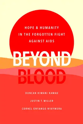 Za hranicami krvi: Nádej a ľudskosť v zabudnutom boji proti AIDS - Beyond Blood: Hope and Humanity in the Forgotten Fight Against AIDS
