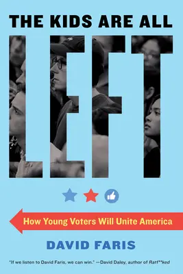 Deti sú všetky ľavicové: Ako mladí voliči zjednotia Ameriku - The Kids Are All Left: How Young Voters Will Unite America