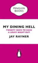 Moje stravovacie peklo - dvadsať spôsobov, ako stráviť mizerný večer - My Dining Hell - Twenty Ways To Have a Lousy Night Out