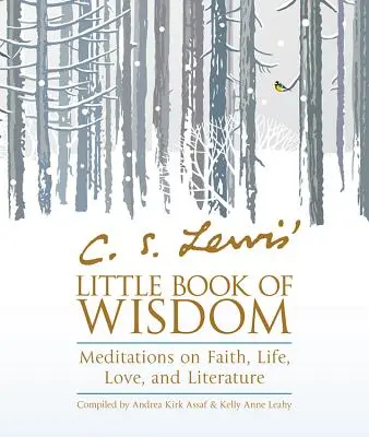 C. Malá kniha múdrosti S. Lewisa: S. Lewis: Rozjímania o viere, živote, láske a literatúre - C. S. Lewis' Little Book of Wisdom: Meditations on Faith, Life, Love, and Literature