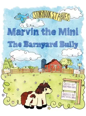 Marvin Mini: Barnyard Bully - Marvin the Mini: The Barnyard Bully