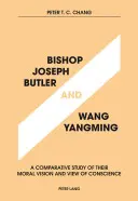 Biskup Joseph Butler a Wang Yangming: Porovnávacia štúdia ich morálnej vízie a pohľadu na svedomie - Bishop Joseph Butler and Wang Yangming: A Comparative Study of Their Moral Vision and View of Conscience