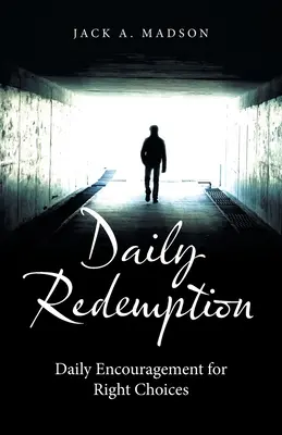 Denné vykúpenie: Denné povzbudenie pre správne rozhodnutia - Daily Redemption: Daily Encouragement for Right Choices