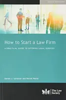 Ako založiť advokátsku kanceláriu - Praktický sprievodca ponúkaním právnych služieb - How to Start a Law Firm - A Practical Guide to Offering Legal Services