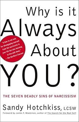 Prečo je to vždy o tebe? Sedem smrteľných hriechov narcizmu - Why Is It Always about You?: The Seven Deadly Sins of Narcissism