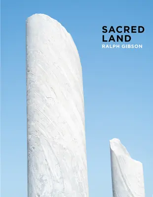 Ralph Gibson: Posvätná zem: Izrael pred a po čase - Ralph Gibson: Sacred Land: Israel Before and After Time