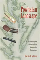 Krajina Powhatanov: Archeologické dejiny algonkinského Chesapeake - The Powhatan Landscape: An Archaeological History of the Algonquian Chesapeake