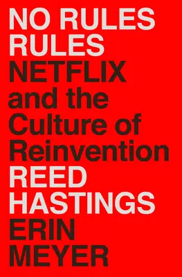 Pravidlá bez pravidiel: Netflix a kultúra vynájdenia - No Rules Rules: Netflix and the Culture of Reinvention