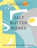 Soľ, maslo, kosti - Ovládanie umenia skvelého varenia - Salt, Butter, Bones - Mastering the art of great cooking