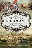 Život v georgiánskom Richmonde v severnom Yorkshire: Denník a jeho tajomstvá - Life in Georgian Richmond, North Yorkshire: A Diary & Its Secrets
