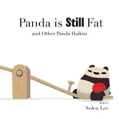 Panda je stále tučná: A iné pandie haiku - Panda is Still Fat: And Other Panda Haikus