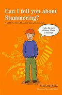 Môžem vám povedať o koktavosti? Príručka pre priateľov, rodinu a odborníkov - Can I Tell You about Stammering?: A Guide for Friends, Family and Professionals