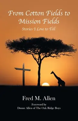 Od bavlníkových polí k misijným poliam: Príbehy, ktoré rád rozprávam - From Cotton Fields to Mission Fields: Stories I Love to Tell