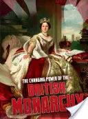 Zmena moci britskej monarchie - Changing Power of the British Monarchy
