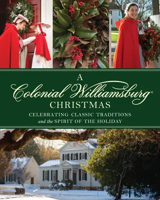 Koloniálne Vianoce vo Williamsburgu: Oslava klasických tradícií a ducha sviatkov - Colonial Williamsburg Christmas: Celebrating Classic Traditions and the Spirit of the Holiday