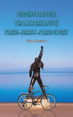 Hľadanie Freddieho: (alternatívny) príbeh Paríž-Brest-Paríž - Finding Freddie: The (Alternative) Paris-Brest-Paris Story