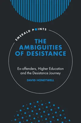 Nejednoznačnosť desistencie: Bývalí páchatelia, vysokoškolské vzdelávanie a cesta k desistencii - The Ambiguities of Desistance: Ex-Offenders, Higher Education and the Desistance Journey