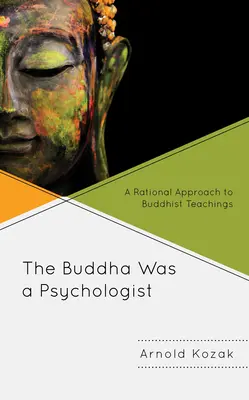 Buddha bol psychológ: Budhistický psychológ: racionálny prístup k budhistickému učeniu - The Buddha Was a Psychologist: A Rational Approach to Buddhist Teachings