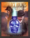 Sherlock Holmes a prípad krištáľovo modrej fľaše: A Graphic Novel (Grafický román) - Sherlock Holmes and The Case of The Crystal Blue Bottle: A Graphic Novel
