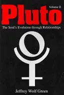 Pluto: Vývoj duše prostredníctvom vzťahov, 2. diel - Pluto: The Soul's Evolution Through Relationships, Volume 2