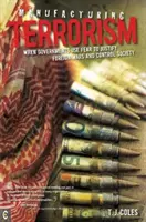 Výroba terorizmu: Keď vlády využívajú strach na ospravedlnenie zahraničných vojen a ovládanie spoločnosti - Manufacturing Terrorism: When Governments Use Fear to Justify Foreign Wars and Control Society