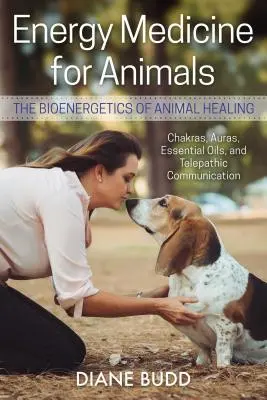 Energetická medicína pre zvieratá: Bioenergetika liečenia zvierat - Energy Medicine for Animals: The Bioenergetics of Animal Healing