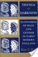 Veci temnoty: Ekonomika rasy a pohlavia v ranom novoveku v Anglicku - Things of Darkness: Economies of Race and Gender in Early Modern England