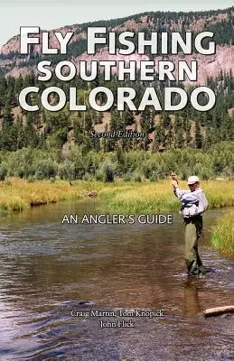 Muškárenie v južnom Colorade: Rybolov v Colorade: príručka pre rybára - Fly Fishing Southern Colorado: An Angler's Guide