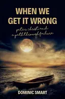 Keď sa mýlime: Peter, Kristus a naša cesta cez neúspech - When We Get It Wrong: Peter, Christ and Our Path Through Failure