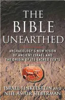 Biblia objavená: Nový pohľad archeológie na staroveký Izrael a pôvod jeho posvätných textov - The Bible Unearthed: Archaeology's New Vision of Ancient Israel and the Origin of Its Sacred Texts