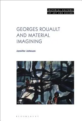 Georges Rouault a materiálna predstavivosť - Georges Rouault and Material Imagining