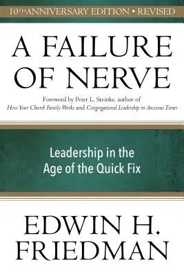 Zlyhanie nervov, revidované vydanie: Vedenie vo veku rýchlych riešení - A Failure of Nerve, Revised Edition: Leadership in the Age of the Quick Fix