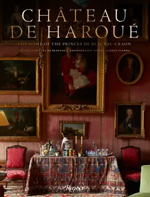 Chteau de Harou: Domov princov de Beauvau-Craon - Chteau de Harou: The Home of the Princes de Beauvau-Craon