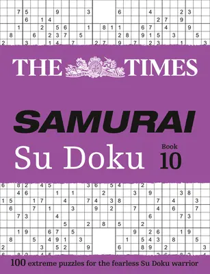 Times Samurai Su Doku 10: 100 extrémnych hádaniek pre neohrozených bojovníkov Su Doku - The Times Samurai Su Doku 10: 100 Extreme Puzzles for the Fearless Su Doku Warrior