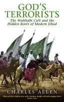 Boží teroristi - Wahhábistický kult a skryté korene moderného džihádu - God's Terrorists - The Wahhabi Cult and the Hidden Roots of Modern Jihad