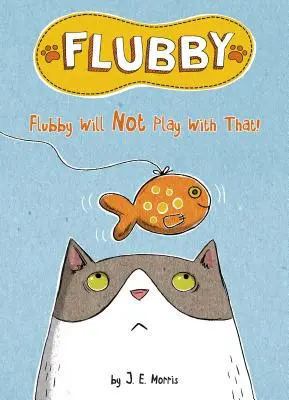 Flubby sa s tým nebude hrať - Flubby Will Not Play with That