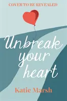 Unbreak Your Heart - Emotívny a povznášajúci príbeh o láske, ktorý chytí za srdce čitateľov - Unbreak Your Heart - An emotional and uplifting love story that will capture readers' hearts