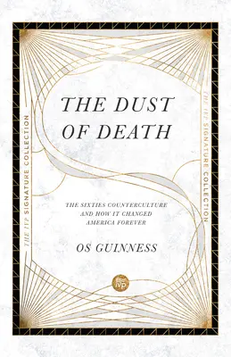 Prach smrti: Kontrakultúra šesťdesiatych rokov a ako navždy zmenila Ameriku - The Dust of Death: The Sixties Counterculture and How It Changed America Forever