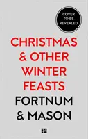 Fortnum & Mason: Vianočné a iné zimné sviatky - Fortnum & Mason: Christmas & Other Winter Feasts