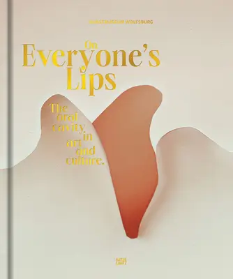 Na perách každého z nás: Ústna dutina v umení a kultúre - On Everyone's Lips: The Oral Cavity in Art and Culture