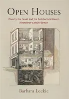 Open Houses: Chudoba, román a architektonická idea v Británii devätnásteho storočia - Open Houses: Poverty, the Novel, and the Architectural Idea in Nineteenth-Century Britain