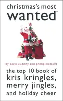 Najžiadanejšie Vianoce (TM) - Kniha 10 najlepších Kris Kringles, veselých rolničiek a sviatočnej nálady - Christmas'S Most Wanted (TM) - The Top 10 Book of Kris Kringles, Merry Jingles, and Holiday Cheer