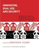 Inovácie, dvojaké použitie a bezpečnosť: Riadenie rizík nových biologických a chemických technológií - Innovation, Dual Use, and Security: Managing the Risks of Emerging Biological and Chemical Technologies