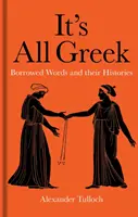 Všetko je to gréčtina: Vypožičané slová a ich história - It's All Greek: Borrowed Words and Their Histories