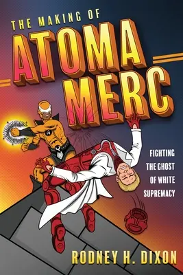 Tvorba Atoma Merca: Boj s duchom nadradenosti bielych - The Making of Atoma Merc: Fighting the Ghost of White Supremacy