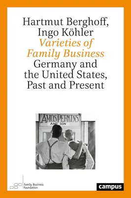 Odrody rodinného podnikania: Nemecko a Spojené štáty, minulosť a súčasnosť - Varieties of Family Business: Germany and the United States, Past and Present