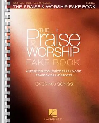 The Praise & Worship Fake Book: The Praise & Worship Fake Book: Pre nástroje C - The Praise & Worship Fake Book: For C Instruments